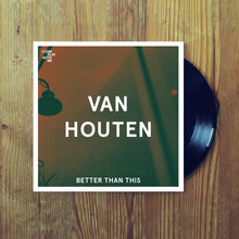 Load image into Gallery viewer, Van Houten - Better Than This Limited Edition 7&quot; Vinyl
