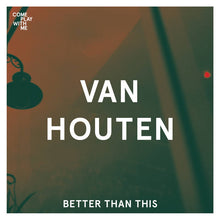Load image into Gallery viewer, Van Houten - Better Than This Limited Edition 7&quot; Vinyl

